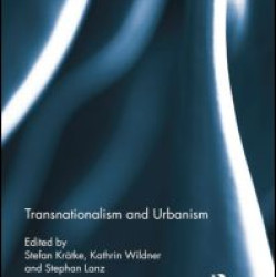 Transnationalism and Urbanism Transnationalism and Urbanism