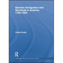 German Immigration and Servitude in America, 1709-1920 German Immigration and Servitude in America, 1709-1920