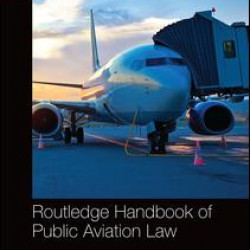Routledge Handbook of Public Aviation Law Routledge Handbook of Public Aviation Law