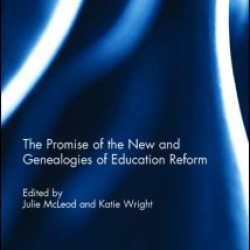 The Promise of the New and Genealogies of Education Reform The Promise of the New and Genealogies of Education Reform