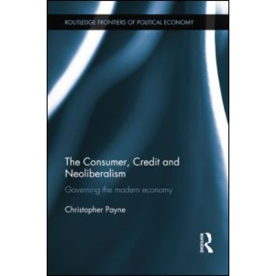 The Consumer, Credit and Neoliberalism