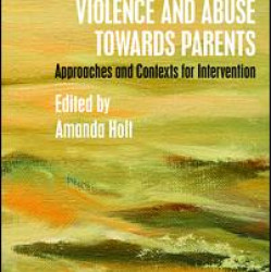 Working with Adolescent Violence and Abuse Towards Parents Working with Adolescent Violence and Abuse Towards Parents