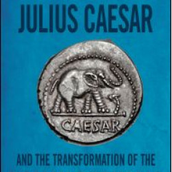 Julius Caesar and the Transformation of the Roman Republic Julius Caesar and the Transformation of the Roman Republic