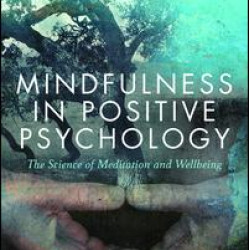 Mindfulness in Positive Psychology Mindfulness in Positive Psychology