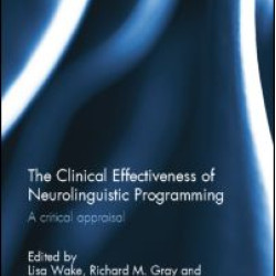 The Clinical Effectiveness of Neurolinguistic Programming The Clinical Effectiveness of Neurolinguistic Programming