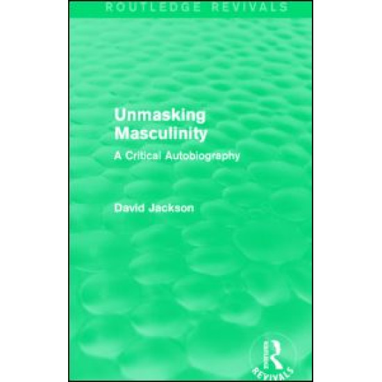 Unmasking Masculinity (Routledge Revivals) Unmasking Masculinity (Routledge Revivals)