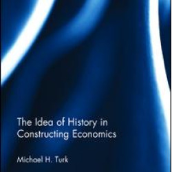 The Idea of History in Constructing Economics The Idea of History in Constructing Economics