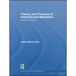 Theory and Practice of International Mediation Theory and Practice of International Mediation