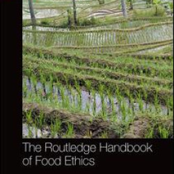 The Routledge Handbook of Food Ethics
