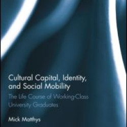 Cultural Capital, Identity, and Social Mobility Cultural Capital, Identity, and Social Mobility