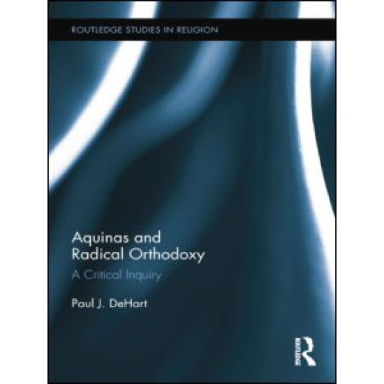 Aquinas and Radical Orthodoxy Aquinas and Radical Orthodoxy