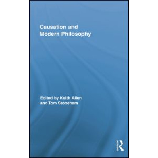 Causation and Modern Philosophy Causation and Modern Philosophy