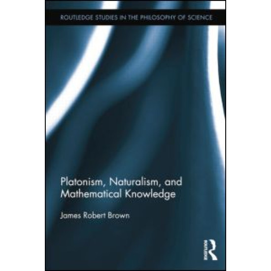 Platonism, Naturalism, and Mathematical Knowledge