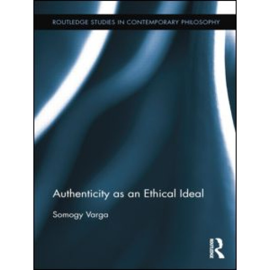 Authenticity as an Ethical Ideal Authenticity as an Ethical Ideal