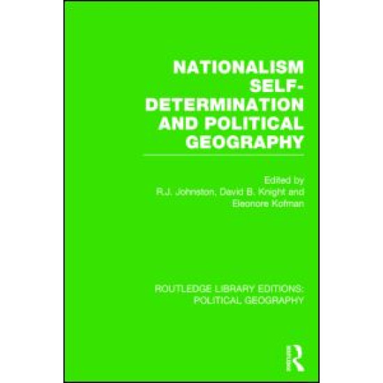 Nationalism, Self-Determination and Political Geography (Routledge Library Editions: Political Geography) Nationalism, Self-Determination and Political Geography (Routledge Library Editions: Political Geography)