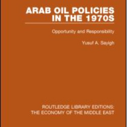 Arab Oil Policies in the 1970s (RLE Economy of Middle East) Arab Oil Policies in the 1970s (RLE Economy of Middle East)