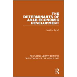 The Determinants of Arab Economic Development (RLE Economy of Middle East)