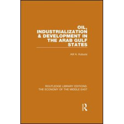 Oil, Industrialization & Development in the Arab Gulf States (RLE Economy of Middle East) Oil, Industrialization & Development in the Arab Gulf States (RLE Economy of Middle East)