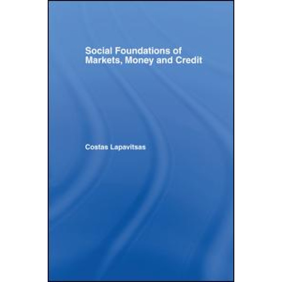 Social Foundations of Markets, Money and Credit