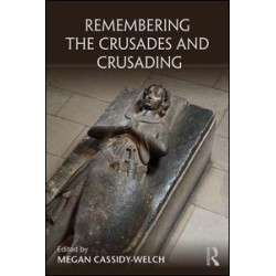 Remembering the Crusades and Crusading Remembering the Crusades and Crusading