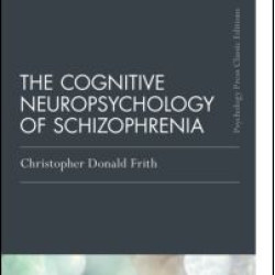 The Cognitive Neuropsychology of Schizophrenia (Classic Edition)