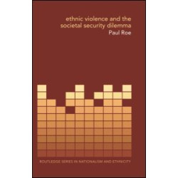 Ethnic Violence and the Societal Security Dilemma Ethnic Violence and the Societal Security Dilemma