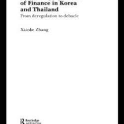 The Changing Politics of Finance in Korea and Thailand The Changing Politics of Finance in Korea and Thailand