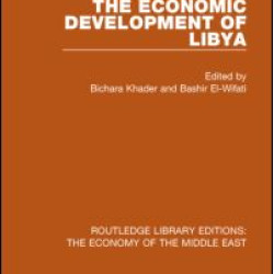 The Economic Development of Libya (RLE Economy of Middle East)
