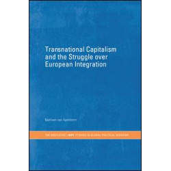 Transnational Capitalism and the Struggle over European Integration Transnational Capitalism and the Struggle over European Integration