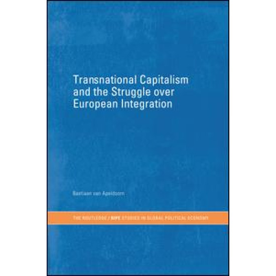 Transnational Capitalism and the Struggle over European Integration