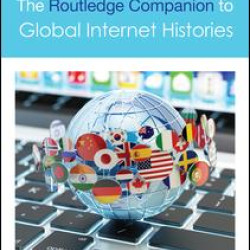The Routledge Companion to Global Internet Histories The Routledge Companion to Global Internet Histories