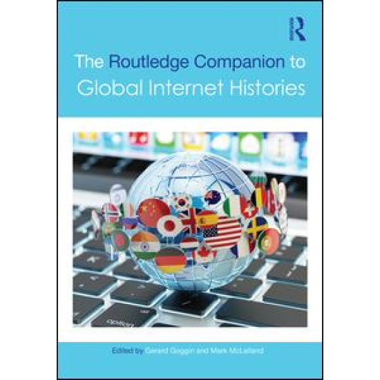 The Routledge Companion to Global Internet Histories The Routledge Companion to Global Internet Histories