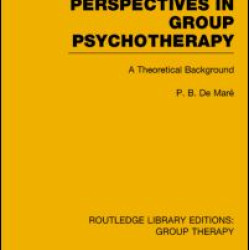 Perspectives in Group Psychotherapy (RLE: Group Therapy) Perspectives in Group Psychotherapy (RLE: Group Therapy)