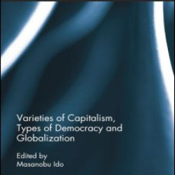 Varieties of Capitalism, Types of Democracy and Globalization Varieties of Capitalism, Types of Democracy and Globalization