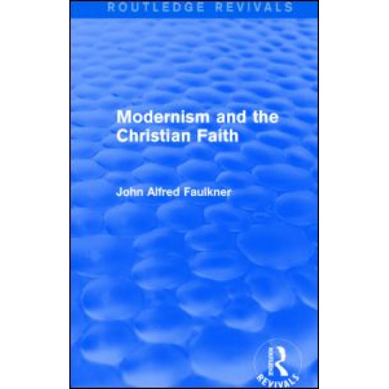 Modernism and the Christian Faith (Routledge Revivals)