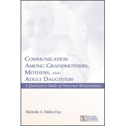Communication Among Grandmothers, Mothers, and Adult Daughters Communication Among Grandmothers, Mothers, and Adult Daughters