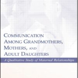 Communication Among Grandmothers, Mothers, and Adult Daughters