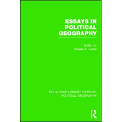 Essays in Political Geography (Routledge Library Editions: Political Geography) Essays in Political Geography (Routledge Library Editions: Political Geography)