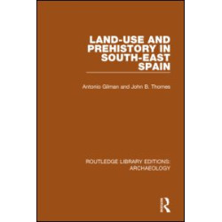 Land-use and Prehistory in South-East Spain Land-use and Prehistory in South-East Spain
