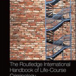 The Routledge International Handbook of Life-Course Criminology