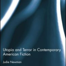 Utopia and Terror in Contemporary American Fiction Utopia and Terror in Contemporary American Fiction