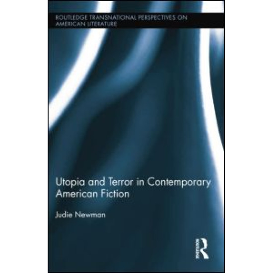 Utopia and Terror in Contemporary American Fiction Utopia and Terror in Contemporary American Fiction