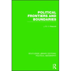 Political Frontiers and Boundaries (Routledge Library Editions: Political Geography) Political Frontiers and Boundaries (Routledge Library Editions: Political Geography)
