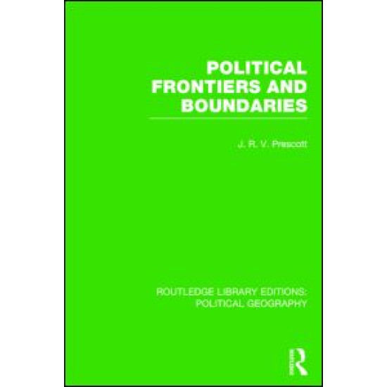 Political Frontiers and Boundaries (Routledge Library Editions: Political Geography)
