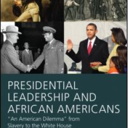 Presidential Leadership and African Americans Presidential Leadership and African Americans
