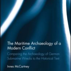 The Maritime Archaeology of a Modern Conflict The Maritime Archaeology of a Modern Conflict