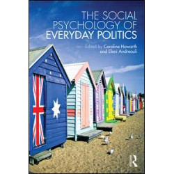 The Social Psychology of Everyday Politics The Social Psychology of Everyday Politics