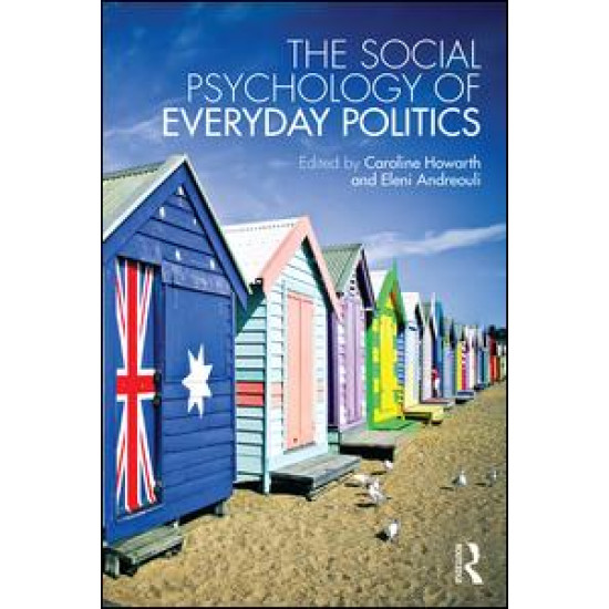 The Social Psychology of Everyday Politics The Social Psychology of Everyday Politics