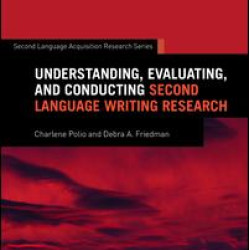 Understanding, Evaluating, and Conducting Second Language Writing Research Understanding, Evaluating, and Conducting Second Language Writing Research