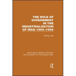 The Role of Government in the Industrialization of Iraq 1950-1965 (RLE Economy of Middle East) The Role of Government in the Industrialization of Iraq 1950-1965 (RLE Economy of Middle East)